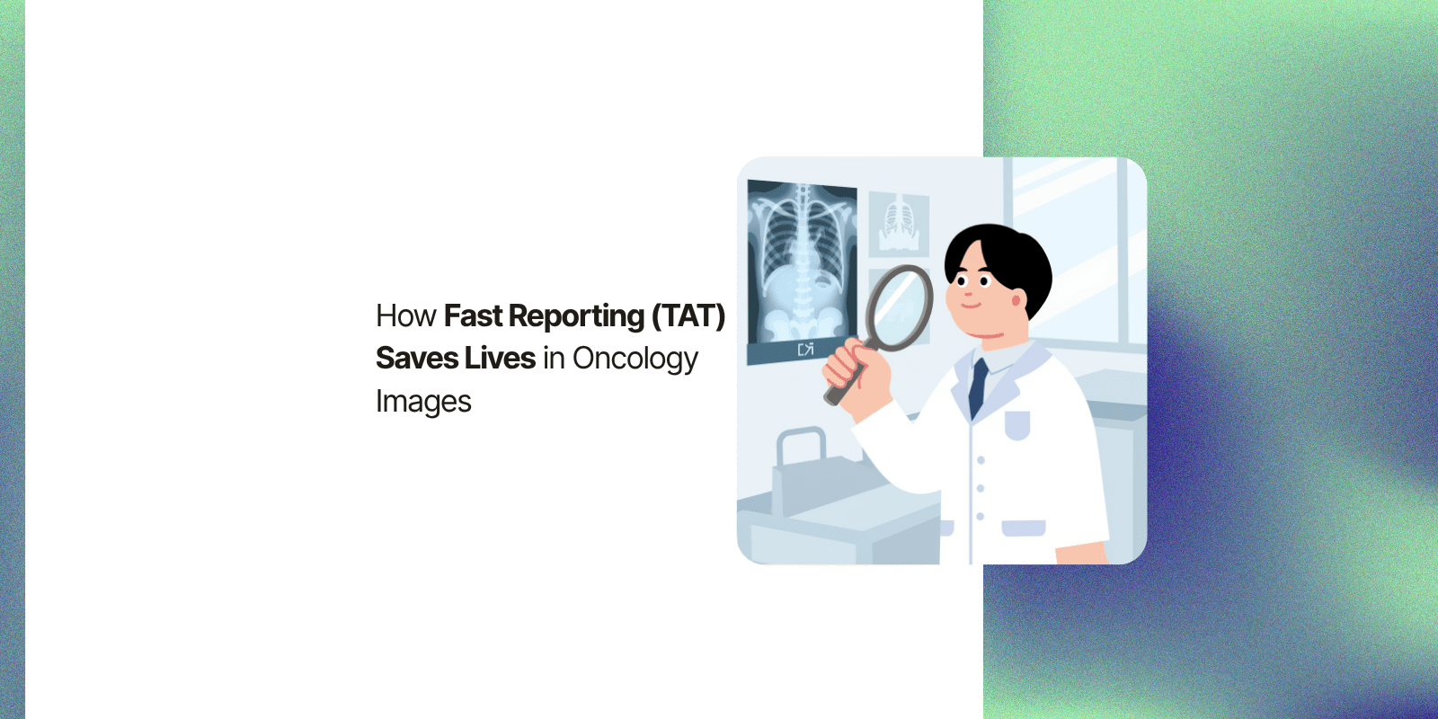 Medical professional reviewing oncology images to ensure rapid diagnostic reporting.